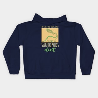 No fast food today, only Sauropods diet Kids Hoodie